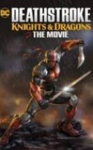 Deathstroke Şövalyeler ve Ejderhalar izle